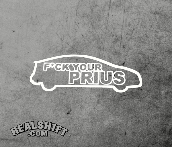 F*ck Your Prius Vinyl Decal